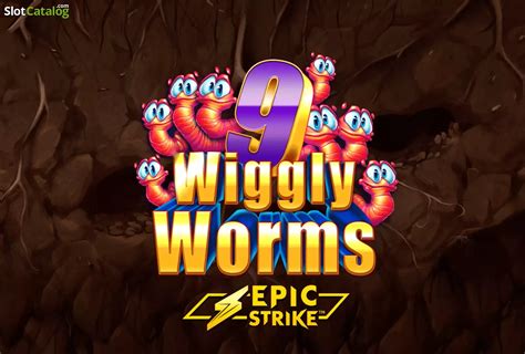 Slot 9 Wiggly Worms